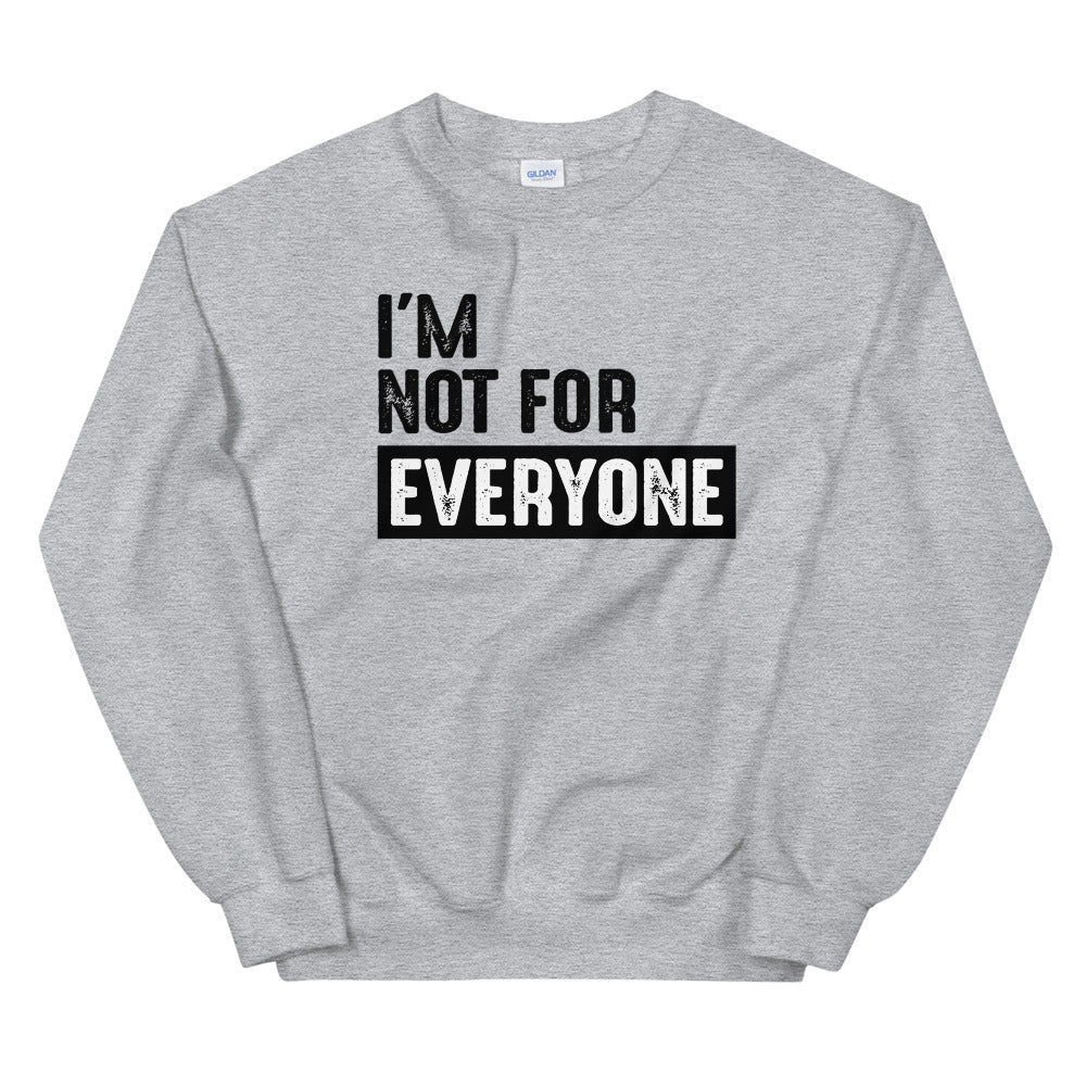 PRIMACY "I'm Not For Everyone" Sweatshirt