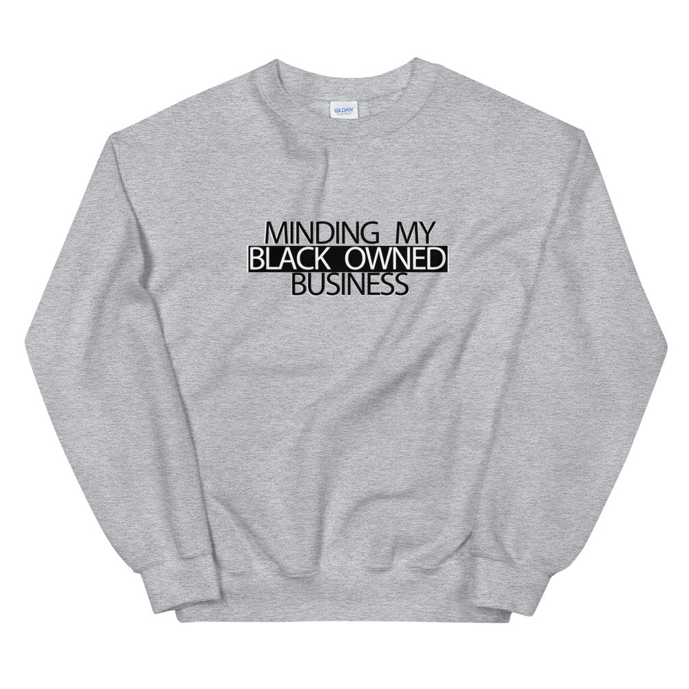 Primacy "Minding My Black Owned Business" Sweatshirt