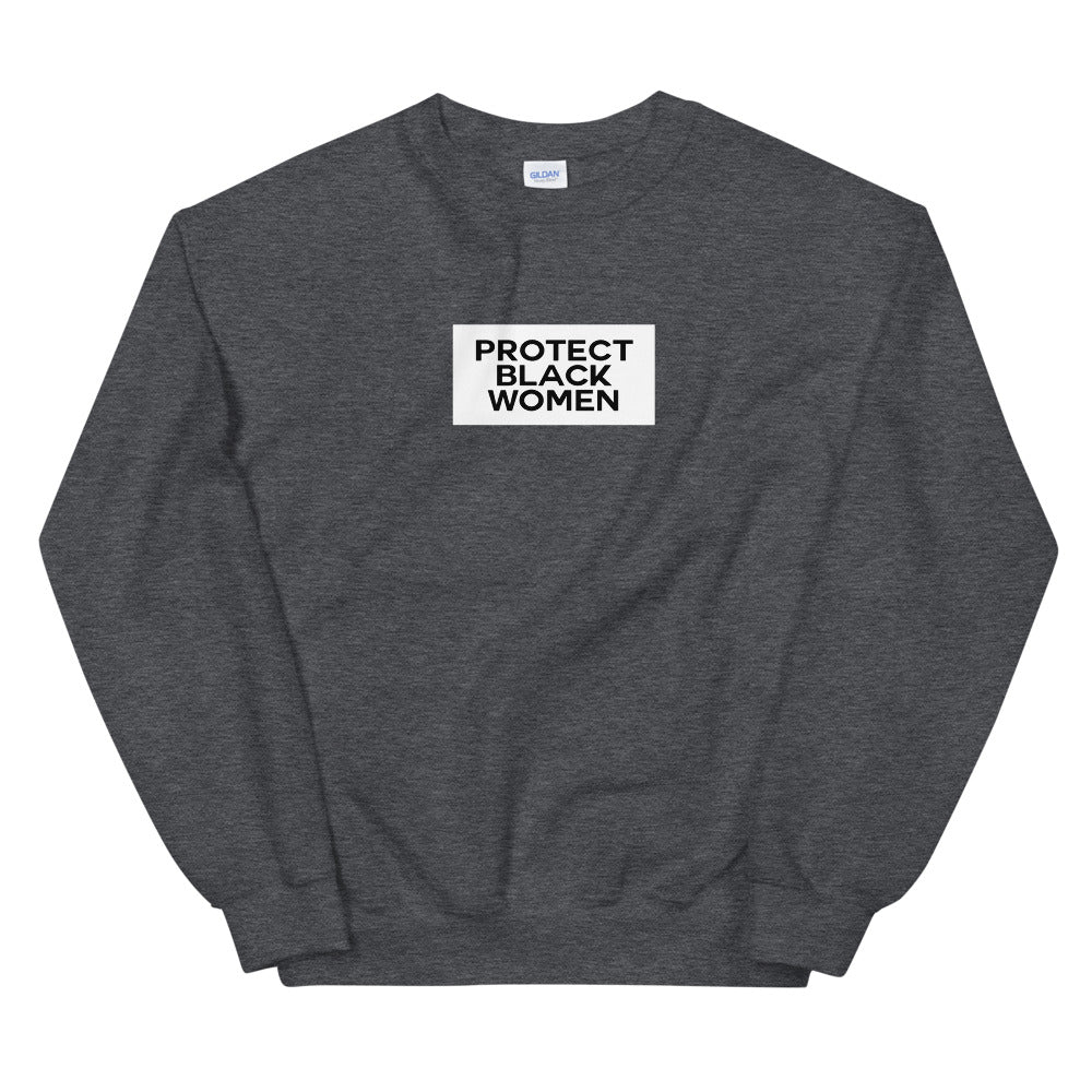 Primacy "Protect Black Women" Sweatshirt