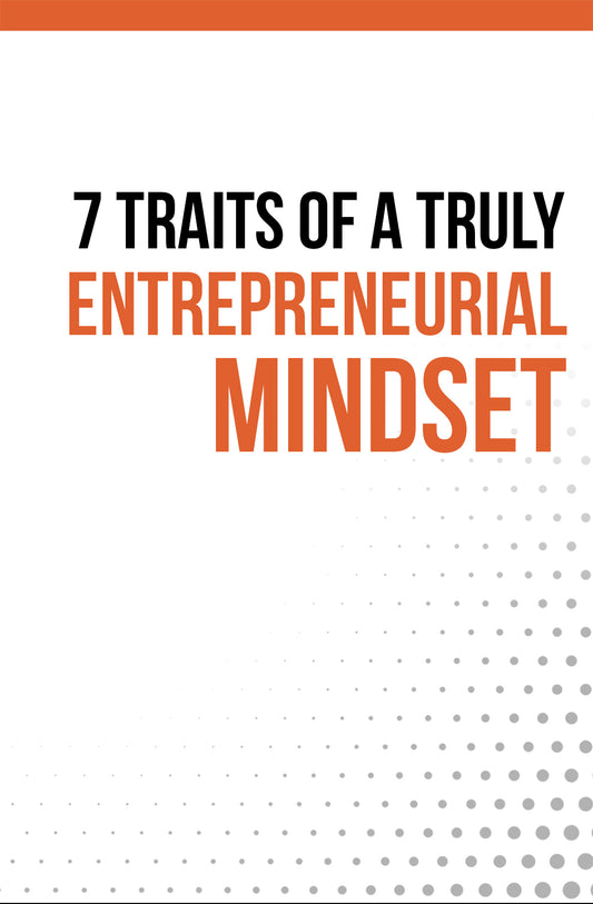 Black Primacy's 7 Traits Of a Truly Entrepreneurial Mindset