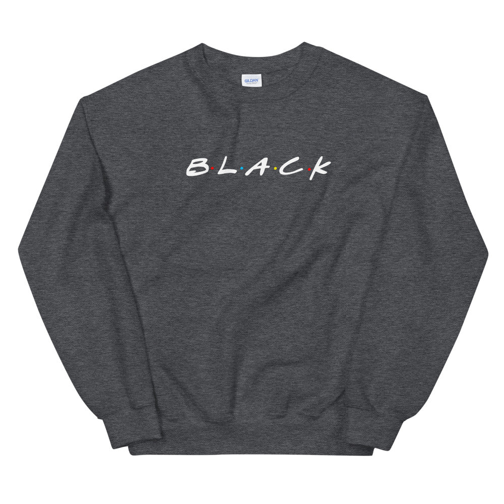 Primacy BLACK "Friends" Inspired Sweatshirt