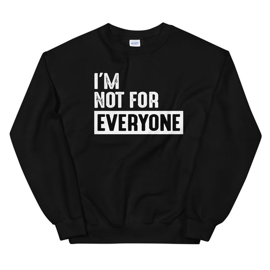 PRIMACY "I'm Not For Everyone" Sweatshirt
