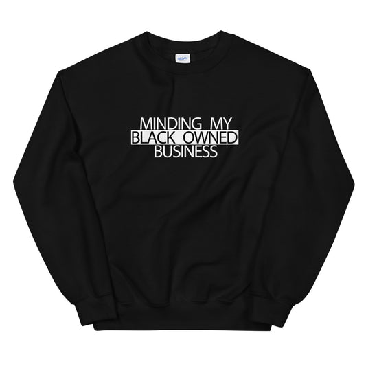 Primacy "Minding My Black Owned Business" Sweatshirt